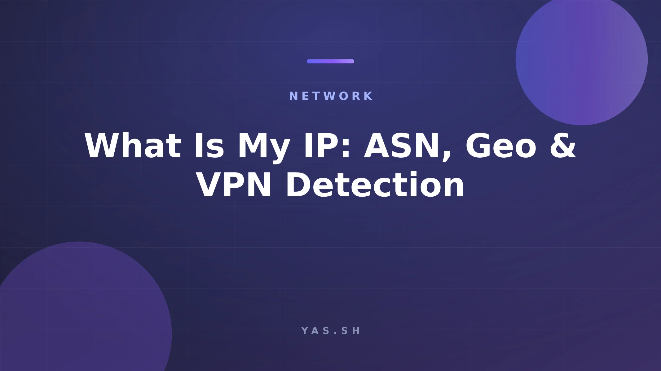 What Is My IP: ASN, Geo & VPN Detection Explained